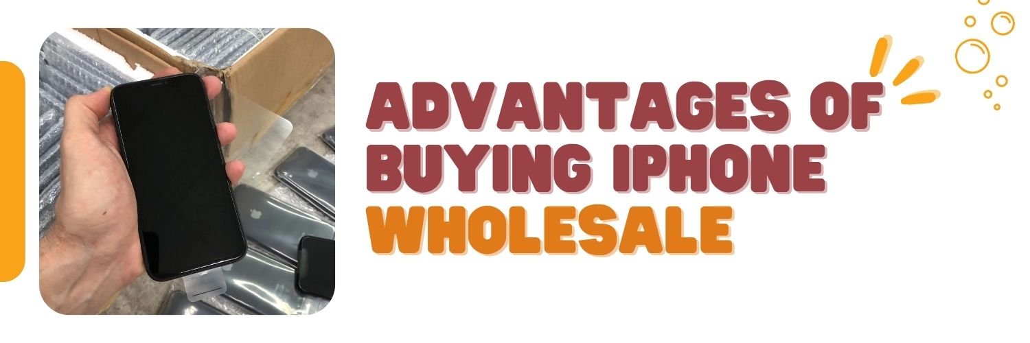 advantages of buying iphones wholesale