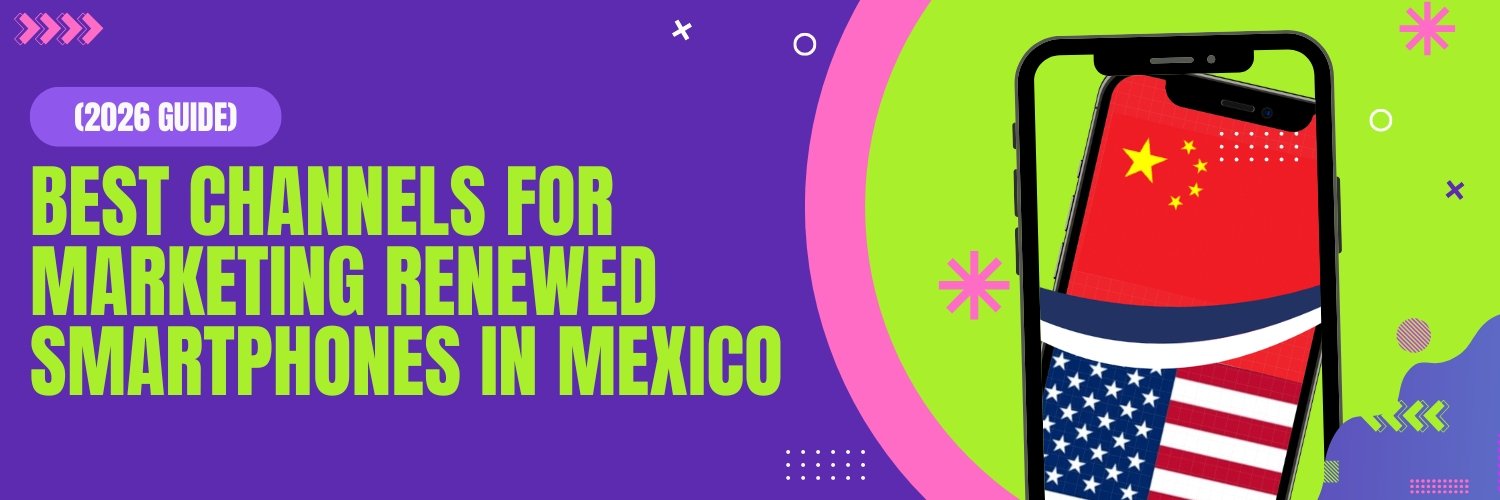 marketing refurbished smartphones in mexico